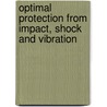 Optimal Protection From Impact, Shock And Vibration door Walter D. Pilkey