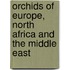 Orchids Of Europe, North Africa And The Middle East