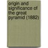 Origin And Significance Of The Great Pyramid (1882)