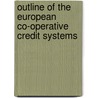 Outline of the European Co-Operative Credit Systems door Agriculture International I