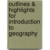 Outlines & Highlights for Introduction to Geography by Reviews Cram101 Textboo