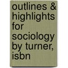 Outlines & Highlights For Sociology By Turner, Isbn door Cram101 Textbook Reviews