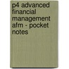 P4 Advanced Financial Management Afm - Pocket Notes by Unknown