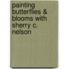 Painting Butterflies & Blooms with Sherry C. Nelson door Sherry Nelson