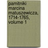 Pamitniki Marcina Matuszewicza, 1714-1765, Volume 1 door Marcin Matuszewicz