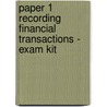 Paper 1 Recording Financial Transactions - Exam Kit by Unknown