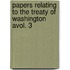 Papers Relating To The Treaty Of Washington Avol. 3