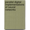 Parallel Digital Implementations of Neural Networks door V.K. Prasanna Kumar
