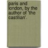 Paris And London, By The Author Of 'The Castilian'.