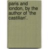 Paris And London, By The Author Of 'The Castilian'. door Joaqun Telesforo Trueba y. De Coso