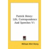 Patrick Henry: Life, Correspondence And Speeches V1 door Onbekend