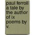 Paul Ferroll a Tale by the Author of Ix Poems by V.