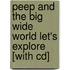 Peep And The Big Wide World Let's Explore [with Cd]