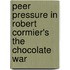 Peer Pressure In Robert Cormier's The Chocolate War