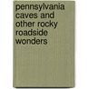 Pennsylvania Caves And Other Rocky Roadside Wonders door K. Patrick