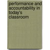 Performance And Accountability In Today's Classroom by Kimberly T. Strike