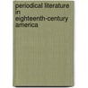 Periodical Literature In Eighteenth-Century America door Onbekend