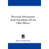 Personal Adventures and Anecdotes of an Old Officer door James P. Robertson