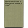 Personal Narrative of Three Years' Service in China by George Battye Fisher