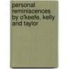 Personal Reminiscences By O'Keefe, Kelly And Taylor door Onbekend