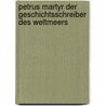 Petrus Martyr Der Geschichtsschreiber Des Weltmeers by Hermann Albert Schumacher