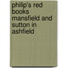 Philip's Red Books Mansfield And Sutton In Ashfield door Onbekend