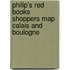 Philip's Red Books Shoppers Map Calais And Boulogne