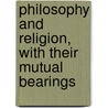 Philosophy And Religion, With Their Mutual Bearings by William Brown Galloway