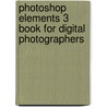 Photoshop Elements 3 Book For Digital Photographers door Scott Kelby