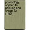Phrenology Applied To Painting And Sculpture (1855) door George Combe