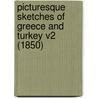 Picturesque Sketches Of Greece And Turkey V2 (1850) by Aubrey De Vere