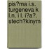 Pis?ma I.S. Turgeneva K L.N. I L. I?a?. Stech?kinym