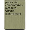 Placer Sin Compromiso = Pleasure Without Commitment door Maureen Child