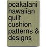 Poakalani Hawaiian Quilt Cushion Patterns & Designs door Poakalani Serrao