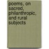 Poems, On Sacred, Philanthropic, And Rural Subjects