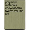 Polymeric Materials Encyclopedia, Twelve Volume Set by Salamone