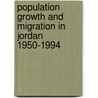 Population Growth and Migration in Jordan 1950-1994 door Onn Winckler