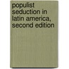 Populist Seduction in Latin America, Second Edition door Carlos De La Torre