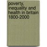 Poverty, Inequality And Health In Britain 1800-2000 door George Davey Smith
