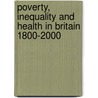 Poverty, Inequality And Health In Britain 1800-2000 door George Davey Smith