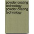 Powder Coating Technology Powder Coating Technology