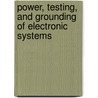 Power, Testing, And Grounding Of Electronic Systems door Jesus C. de Sosa