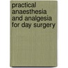 Practical Anaesthesia and Analgesia for Day Surgery by M. Hitchcock