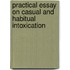 Practical Essay on Casual and Habitual Intoxication
