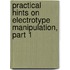 Practical Hints on Electrotype Manipulation, Part 1