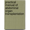 Practical Manual of Abdominal Organ Transplantation door Cosme Manzarbeitia