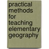 Practical Methods For Teaching Elementary Geography by William Charles Theodore Adams
