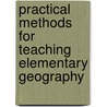 Practical Methods For Teaching Elementary Geography door William Charles Theodore Adams