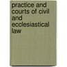 Practice and Courts of Civil and Ecclesiastical Law door William Ewart Gladstone
