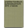 Praktiker-Handbuch Außensteuerrecht 2010. 2 Bände door Onbekend
